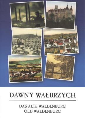 Dawny Wałbrzych. Autor: Opracowanie zbiorowe. SmakLiter.pl Okładka książki Dawny Wałbrzych