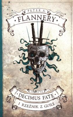 Okładka książki Decimus Fate i Rzeźnik z Guile