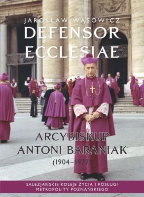 Okładka książki Defensor Ecclesiae. Arcybiskup Antoni Baraniak (1904-1977)