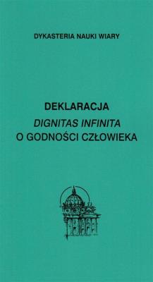 Deklaracja Dignitas infinita O godności... Autor:   Praca zbiorowa. SmakLiter.pl Okładka książki Deklaracja Dignitas infinita O godności..