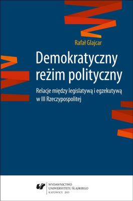 Okładka książki Demokratyczny reżim polityczny. Relacje między...