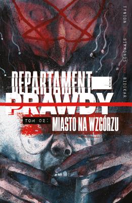 Departament prawdy, tom 2: Miasto na wzgórzu. Autor: Tynion IV Janion, Simmonds Martin. SmakLiter.pl Okładka książki Departament prawdy, tom 2: Miasto na wzgórzu
