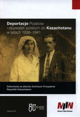Deportacje Polaków i obywateli polskich do Kazachstanu w latach 1936-1941. Wydawca: Muzeum II Wojny Światowej. SmakLiter.pl Opakowanie Deportacje Polaków i obywateli polskich do Kazachstanu w latach 1936-1941