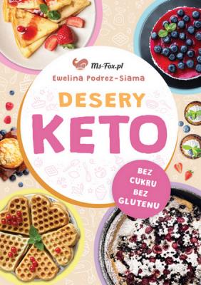Desery KETO Słodycze bez cukru, bez glutenu, ze smakiem. Autor: Ewelina Podrez-Siama. SmakLiter.pl Okładka książki Desery KETO Słodycze bez cukru, bez glutenu, ze smakiem
