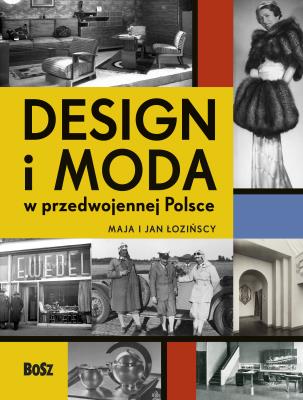 Design i moda w przedwojennej Polsce. Autor: Łozińska Maja, Łoziński Jan. SmakLiter.pl Okładka książki Design i moda w przedwojennej Polsce