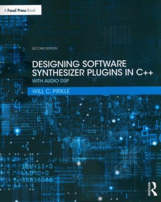 Designing Software Synthesizer Plugins in C++. Autor: Pirkle Will. SmakLiter.pl Okładka książki Designing Software Synthesizer Plugins in C++