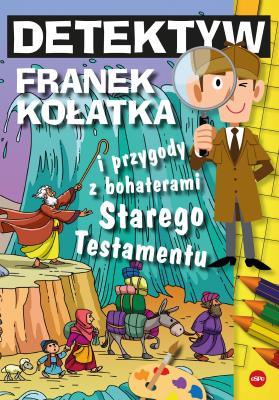 Detektyw Franek Kołatka i przygody z bohaterami Starego Testamentu wyd. 2023. Autor: Wilk Michał. SmakLiter.pl Okładka książki Detektyw Franek Kołatka i przygody z bohaterami Starego Testamentu wyd. 2023