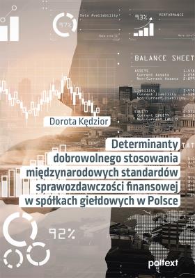 Okładka książki Determinanty dobrowolnego stosowania międzynarodowych standardów sprawozdawczości finansowej w spółkach giełdowych w Polsce