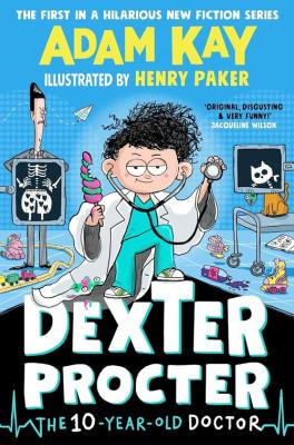 Dexter Procter the 10-Year-Old Doctor. Autor: Adam Kay. SmakLiter.pl Okładka książki Dexter Procter the 10-Year-Old Doctor