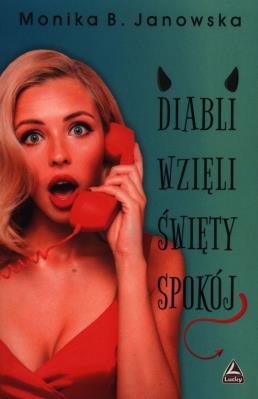 Diabli wzięli świety spokój wyd. 2. Autor: Janowska Monika B.. SmakLiter.pl Okładka książki Diabli wzięli świety spokój wyd. 2