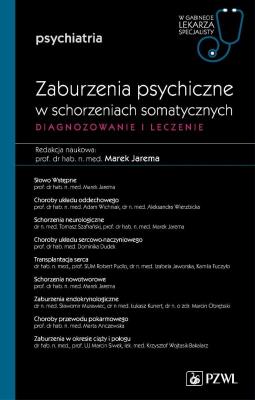 Diagnozowanie i leczenie zaburzeń psychicznych w schorzeniach somatycznych. Autor: Jarema Marek. SmakLiter.pl Okładka książki Diagnozowanie i leczenie zaburzeń psychicznych w schorzeniach somatycznych