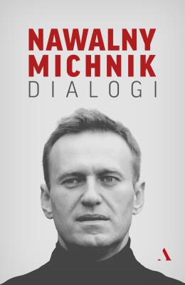 Dialogi. Autor: Michnik Adam, Nawalny Aleksiej. SmakLiter.pl Okładka książki Dialogi