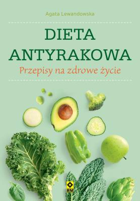 Dieta antyrakowa. Autor: Agata Lewandowska. SmakLiter.pl Okładka książki Dieta antyrakowa