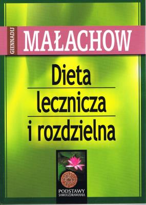 Dieta lecznicza i rozdzielna (wyd. 2023). Autor: Giennadij Małachow. SmakLiter.pl Okładka książki Dieta lecznicza i rozdzielna (wyd. 2023)