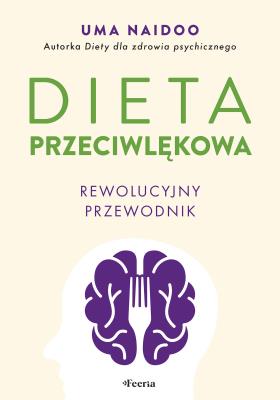 Dieta przeciwlękowa. Rewolucyjny przewodnik. Autor: Naidoo Uma. SmakLiter.pl Okładka książki Dieta przeciwlękowa. Rewolucyjny przewodnik