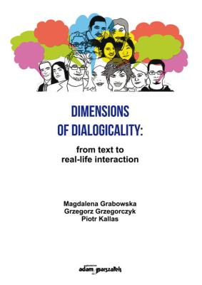 Dimensions of Dialogicality from Text to Real-Life Interaction. Autor: Grabowska Magdalena, Grzegorczyk Grzegorz, Kallas Piotr. SmakLiter.pl Okładka książki Dimensions of Dialogicality from Text to Real-Life Interaction