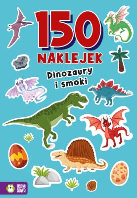 Okładka książki Dinozaury i smoki. 150 naklejek