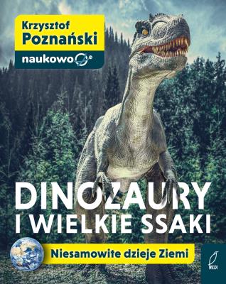 Okładka książki Dinozaury i wielkie ssaki. Niesamowite dzieje Ziemi