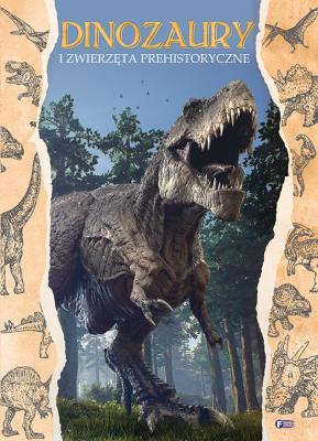 Dinozaury i zwierzęta prehistoryczne. Autor: Opracowanie zbiorowe. SmakLiter.pl Okładka książki Dinozaury i zwierzęta prehistoryczne