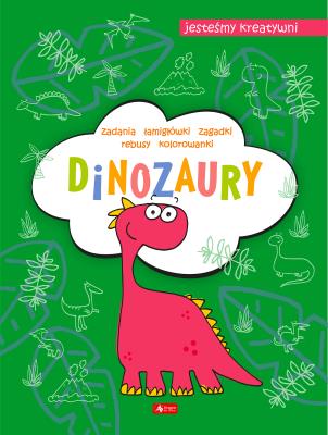Dinozaury. Jesteśmy kreatywni. Autor: Maćkowiak Maciej. SmakLiter.pl Okładka książki Dinozaury. Jesteśmy kreatywni
