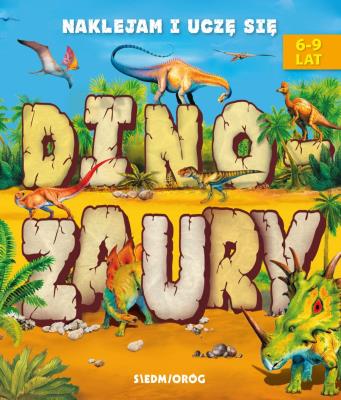 Dinozaury. Naklejam i uczę się. Autor: * Aleksandra Hada     * Teresa Warzecha. SmakLiter.pl Okładka książki Dinozaury. Naklejam i uczę się