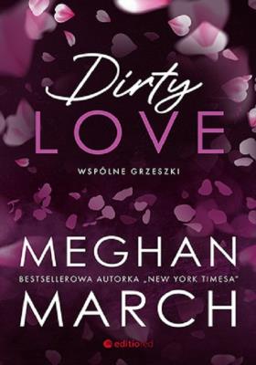 Dirty love. Wspólne grzeszki. Autor: Meghan March. SmakLiter.pl Okładka książki Dirty love. Wspólne grzeszki