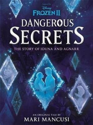Disney Frozen II Dangerous Secrets. Autor: Mari Mancusi. SmakLiter.pl Okładka książki Disney Frozen II Dangerous Secrets