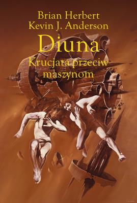 Diuna. Krucjata przeciw maszynom. Legendy Diuny. Tom 2 wyd. 2022. Autor: Brian Herbert, Kevin J. Anderson. SmakLiter.pl Okładka książki Diuna. Krucjata przeciw maszynom. Legendy Diuny. Tom 2 wyd. 2022