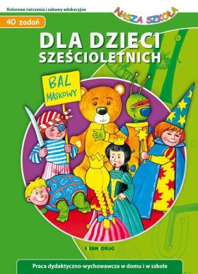 Dla dzieci sześcioletnich - Nasza Szkoła. Autor: Judyta Julia Wodnicka, Jarosław Żukowski. SmakLiter.pl Okładka książki Dla dzieci sześcioletnich - Nasza Szkoła