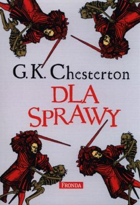 Dla Sprawy w.2014. Autor: G.K. Chesterton. SmakLiter.pl Okładka książki Dla Sprawy w.2014