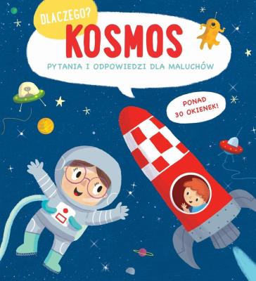 Dlaczego? Kosmos. Pytania i odpowiedzi dla maluchó. Autor:   Praca zbiorowa. SmakLiter.pl Okładka książki Dlaczego? Kosmos. Pytania i odpowiedzi dla maluchó