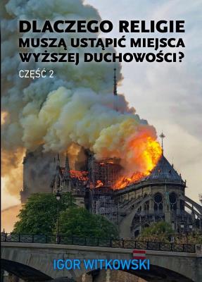 Okładka książki Dlaczego religie muszą ustąpić miejsca wyższej duchowości. Część 2