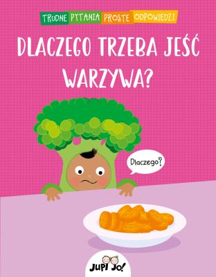 Okładka książki Dlaczego trzeba jeść warzywa?