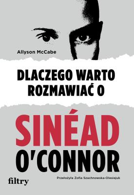 Okładka książki Dlaczego warto rozmawiać o Sinéad O'Connor