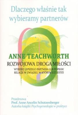 Okładka książki Dlaczego właśnie tak wybieramy partnerów. Rozwojowa droga miłości