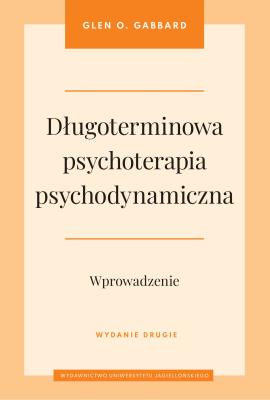 Długoterminowa psychoterapia psychodynamiczna. Wprowadzenie wyd. 2023. Autor: Gabbard Glen O.. SmakLiter.pl Okładka książki Długoterminowa psychoterapia psychodynamiczna. Wprowadzenie wyd. 2023