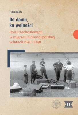 Okładka książki Do domu, ku wolności. Rola Czechosłowacji w...