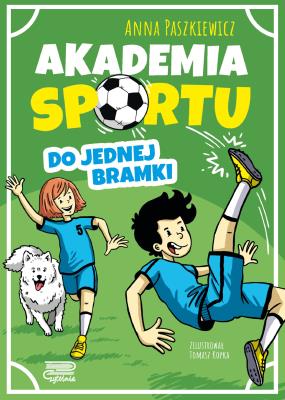 Do jednej bramki. Akademia sportu. Tom 1. Autor: Paszkiewicz Anna. SmakLiter.pl Okładka książki Do jednej bramki. Akademia sportu. Tom 1