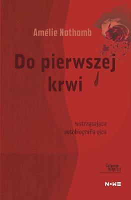 Do pierwszej krwi. Autor: Amlie Nothomb. SmakLiter.pl Okładka książki Do pierwszej krwi
