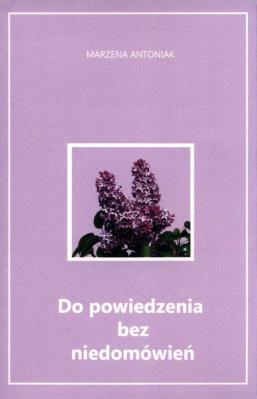 Do powiedzenia bez niedomówień. Autor: Antoniak Marzena. SmakLiter.pl Okładka książki Do powiedzenia bez niedomówień