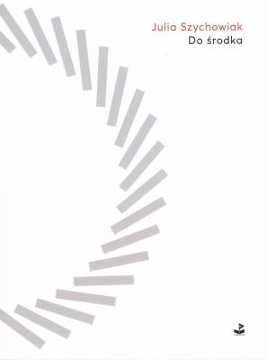 Do środka. Autor: Szychowiak Julia. SmakLiter.pl Okładka książki Do środka