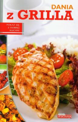 Dobra kuchnia. Dania z grilla - uszkodzone. Autor:   Praca zbiorowa. SmakLiter.pl Okładka książki Dobra kuchnia. Dania z grilla - uszkodzone