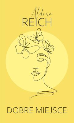 Dobre miejsce. Autor: Reich Aldona. SmakLiter.pl Okładka książki Dobre miejsce
