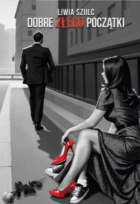 Dobre złego początki. Autor: Szulc Liwia. SmakLiter.pl Okładka książki Dobre złego początki