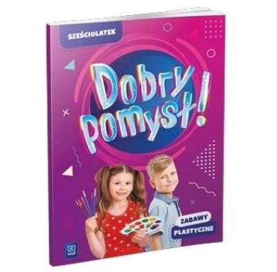 Okładka książki Dobry pomysł! Sześciolatek. Zabawy plastyczne