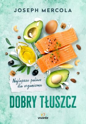 Dobry tłuszcz. Autor: dr Joseph Mercola, Juliusz Poznański. SmakLiter.pl Okładka książki Dobry tłuszcz