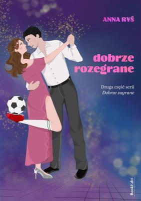 Dobrze rozegrane. Dobrze zagrane. Tom 2. Autor: Anna Ryś. SmakLiter.pl Okładka książki Dobrze rozegrane. Dobrze zagrane. Tom 2