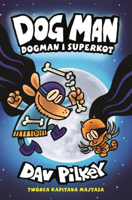 Okładka książki Dogman i Superkot. Dogman. Tom 4