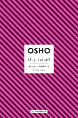 Dojrzałość. Odpowiedzialność bycia sobą. Autor: OSHO OSHO, Magdalena Stefańczuk. SmakLiter.pl Okładka książki Dojrzałość. Odpowiedzialność bycia sobą