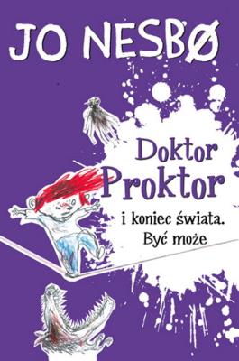 Doktor Proktor i koniec świata. Być może. Autor: Nesbo Jo. SmakLiter.pl Okładka książki Doktor Proktor i koniec świata. Być może